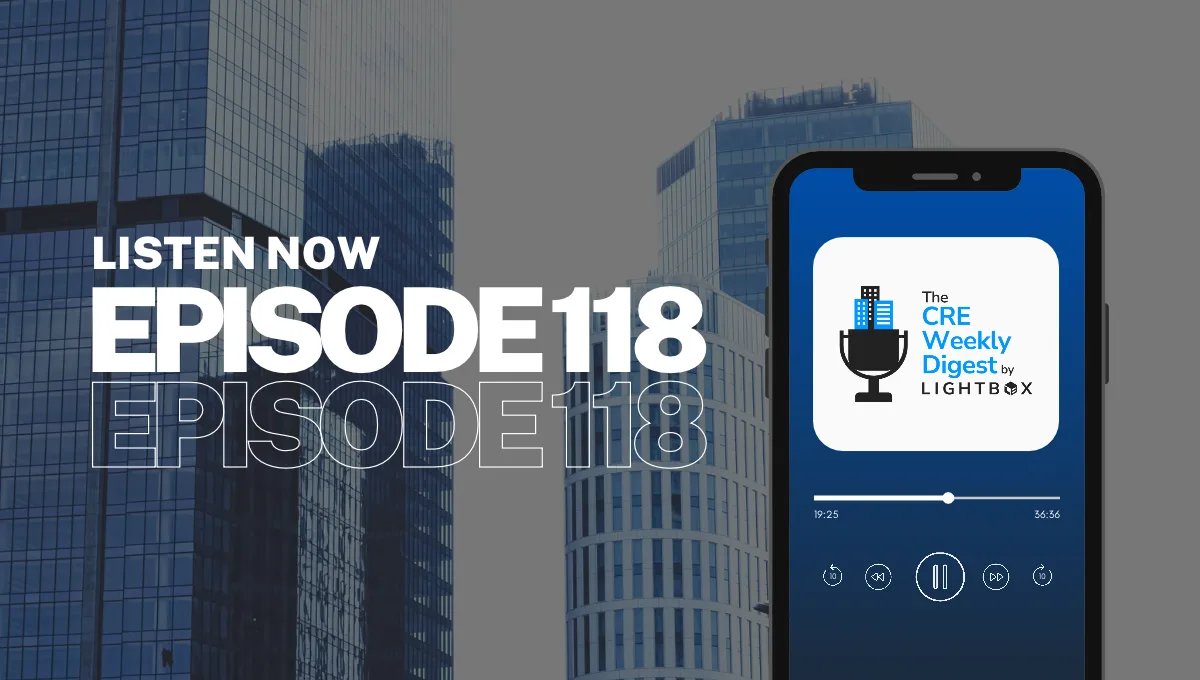 The CRE Weekly Digest - Episode 118