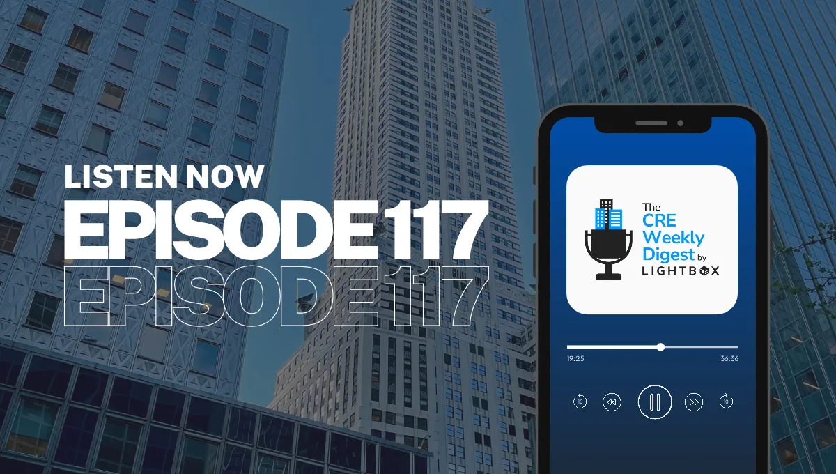 The CRE Weekly Digest by LightBox - Episode 117 - Header